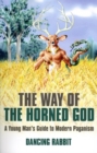 Image for The way of the horned god: a young man&#39;s guide to modern Paganism