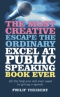 Image for The most creative, escape the ordinary, excel at public speaking book ever: all the help you will ever need in giving a speech