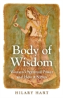 Image for Body of wisdom: women&#39;s spiritual power and how it serves