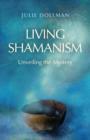 Image for Living Shamanism: unveiling the mystery