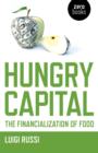 Image for Hungry capital  : the financialization of food
