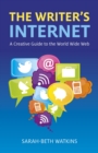 Image for The writer&#39;s Internet: a creative guide to the World Wide Web