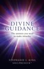 Image for Divine guidance  : the answers you need to make miracles