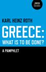 Image for Greece: what is to be done? : a pamphlet