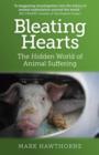 Image for Bleating hearts: the hidden world of animal suffering