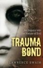 Image for Trauma bond: an inquiry into the nature of evil