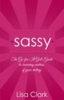 Image for Sassy: the go-for-it girl&#39;s guide to becoming mistress of your destiny