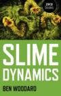 Image for Slime dynamics: generation, mutation, and the creep of life