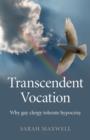 Image for Transcendent vocation  : why gay clergy tolerate hypocrisy