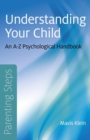 Image for Understanding your child: an A-Z psychological handbook