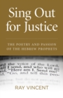 Image for Sing out for justice: the poetry and passion of the Hebrew prophets