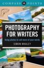 Image for Photography for writers  : using photos to sell more of your words