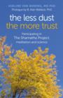 Image for The less dust the more trust  : participating in the Samantha Project, meditation and science