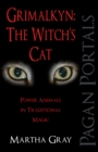 Image for Grimalkyn: the witch&#39;s cat : power animals in traditional magic