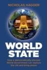 Image for World state  : how a democratically-elected world government can replace the UN and bring peace