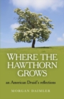 Image for Where the hawthorn grows: an American Druid&#39;s reflections