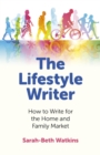 Image for The lifestyle writer: how to write for the home and family market