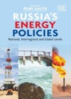 Image for Russia&#39;s energy policies: national, interregional and global levels