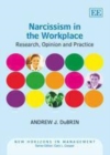 Image for Narcissism in the workplace: research, opinion and practice