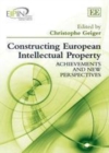 Image for Constructing European intellectual property: achievements and new perspectives