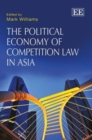 Image for The Political Economy of Competition Law in Asia