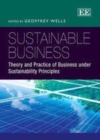Image for Sustainable business: theory and practice of business under sustainability principles