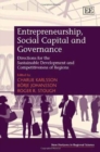 Image for Entrepreneurship, social capital and governance  : directions for the sustainable development and competitiveness of regions