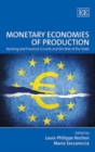 Image for Monetary economies of production  : banking and financial circuits and the role of the state