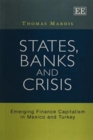 Image for States, banks and crisis  : emerging finance capitalism in Mexico and Turkey