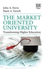 Image for The market oriented university: transforming higher education