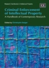 Image for Criminal enforcement of intellectual property: a handbook of contemporary research