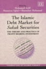 Image for The Islamic debt market for sukuk securities  : the theory and practice of profit sharing investment