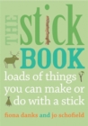 Image for The Stick Book: Loads of things you can make or do with a stick