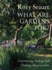 Image for What Are Gardens For?: Visiting, Experiencing and Thinking About Gardens