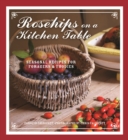 Image for Rosehips on a kitchen table: seasonal recipes for foragers and foodies
