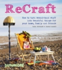 Image for ReCraft: how to turn second-hand stuff into beautiful things for your home, family and friends