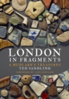 Image for London in fragments: a mudlark&#39;s treasures