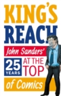 Image for King&#39;s reach  : John Sanders&#39; twenty-five years at the top of comics