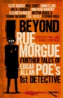 Image for Beyond Rue Morgue: Further Tales of Edgar Allan Poe&#39;s 1st Detective