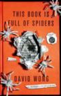 Image for This book is full of spiders  : seriously, dude, don&#39;t touch it
