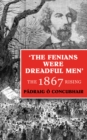 Image for &#39;The Fenians were dreadful men&#39;: the 1867 rising