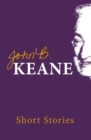 Image for The short stories of John B. Keane.