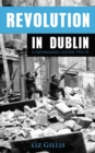 Image for Revolution in Dublin  : a photographic history 1913-1923