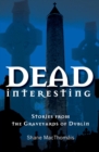 Image for Dead interesting: stories from the graveyards of Dublin