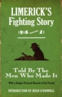 Image for Limerick&#39;s fighting story 1916-21: told by the men who made it : with a unique pictorial record of the period