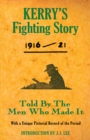 Image for Kerry&#39;s fighting story 1916-21: told by the men who made it : with a unique pictorial record of the period