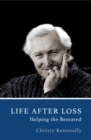 Image for Life after loss: helping the bereaved.