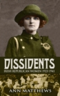 Image for Dissidents: Irish Republican women, 1922-1941