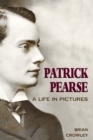 Image for Patrick Pearse  : a life in pictures