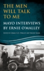 Image for The Men Will Talk to Me: Mayo Interviews by Ernie O&#39;Malley